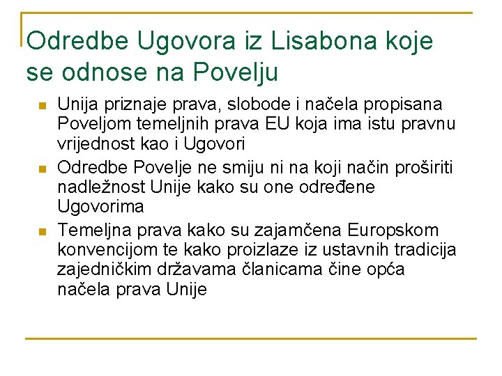Odredbe Ugovora iz Lisabona koje se odnose na Povelju n n n Unija priznaje Odredbe Ugovora iz Lisabona koje se odnose na Povelju n n n Unija priznaje