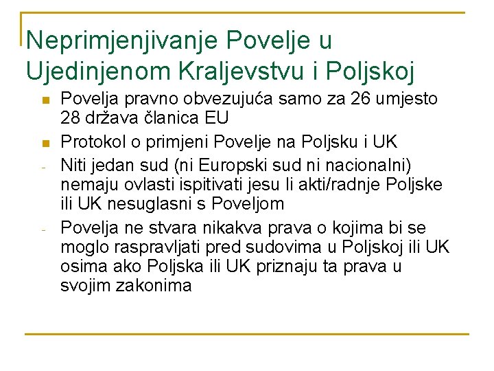 Neprimjenjivanje Povelje u Ujedinjenom Kraljevstvu i Poljskoj n n - - Povelja pravno obvezujuća Neprimjenjivanje Povelje u Ujedinjenom Kraljevstvu i Poljskoj n n - - Povelja pravno obvezujuća