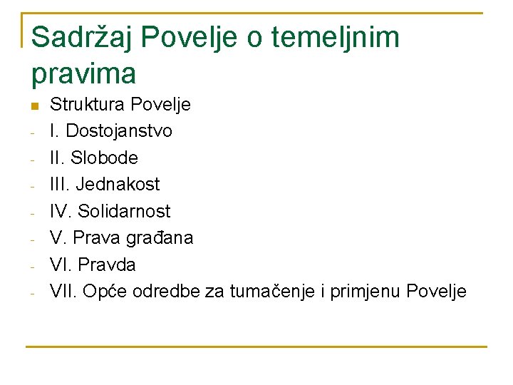 Sadržaj Povelje o temeljnim pravima n - Struktura Povelje I. Dostojanstvo II. Slobode III. Sadržaj Povelje o temeljnim pravima n - Struktura Povelje I. Dostojanstvo II. Slobode III.