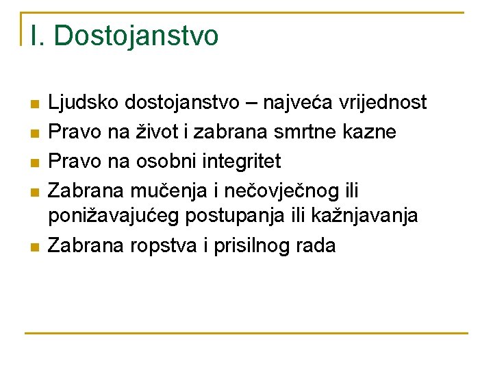 I. Dostojanstvo n n n Ljudsko dostojanstvo – najveća vrijednost Pravo na život i I. Dostojanstvo n n n Ljudsko dostojanstvo – najveća vrijednost Pravo na život i