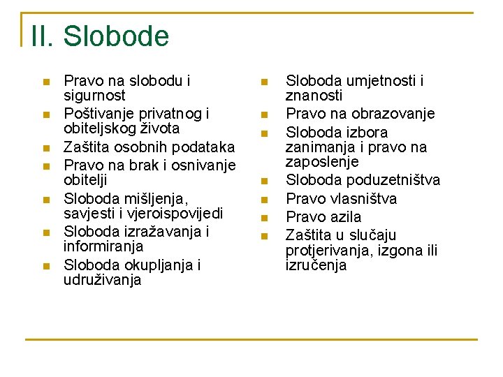 II. Slobode n n n n Pravo na slobodu i sigurnost Poštivanje privatnog i II. Slobode n n n n Pravo na slobodu i sigurnost Poštivanje privatnog i