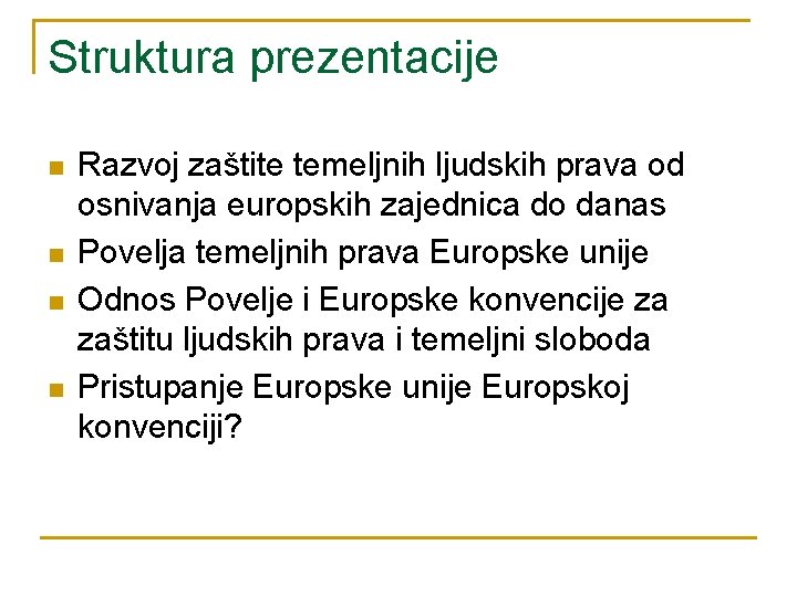 Struktura prezentacije n n Razvoj zaštite temeljnih ljudskih prava od osnivanja europskih zajednica do Struktura prezentacije n n Razvoj zaštite temeljnih ljudskih prava od osnivanja europskih zajednica do