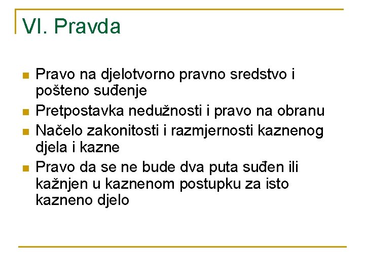VI. Pravda n n Pravo na djelotvorno pravno sredstvo i pošteno suđenje Pretpostavka nedužnosti VI. Pravda n n Pravo na djelotvorno pravno sredstvo i pošteno suđenje Pretpostavka nedužnosti