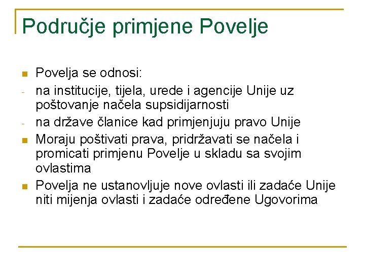 Područje primjene Povelje n n n Povelja se odnosi: na institucije, tijela, urede i Područje primjene Povelje n n n Povelja se odnosi: na institucije, tijela, urede i