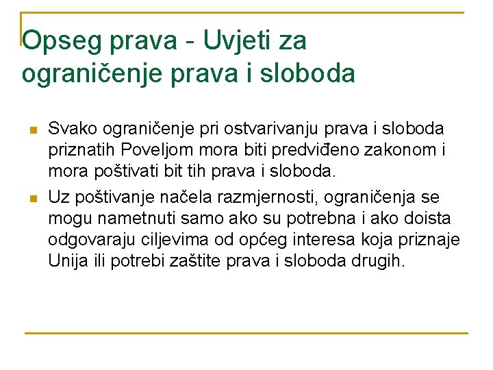 Opseg prava - Uvjeti za ograničenje prava i sloboda n n Svako ograničenje pri Opseg prava - Uvjeti za ograničenje prava i sloboda n n Svako ograničenje pri