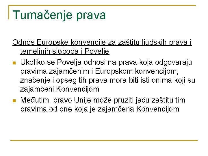 Tumačenje prava Odnos Europske konvencije za zaštitu ljudskih prava i temeljnih sloboda i Povelje Tumačenje prava Odnos Europske konvencije za zaštitu ljudskih prava i temeljnih sloboda i Povelje