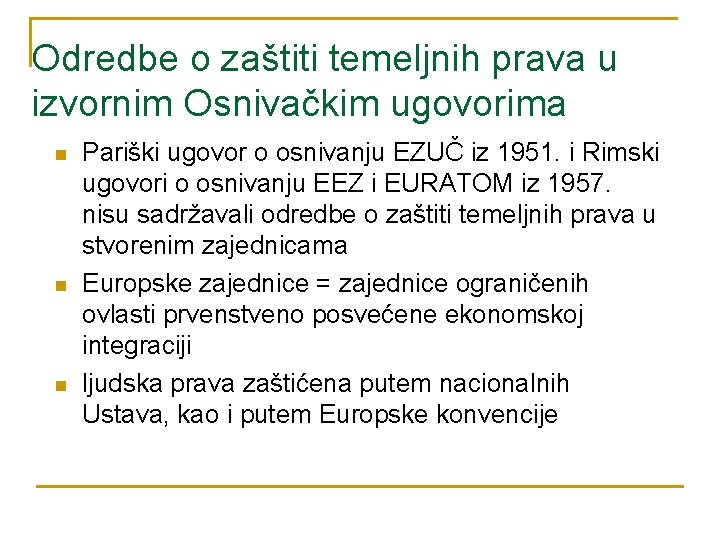 Odredbe o zaštiti temeljnih prava u izvornim Osnivačkim ugovorima n n n Pariški ugovor Odredbe o zaštiti temeljnih prava u izvornim Osnivačkim ugovorima n n n Pariški ugovor