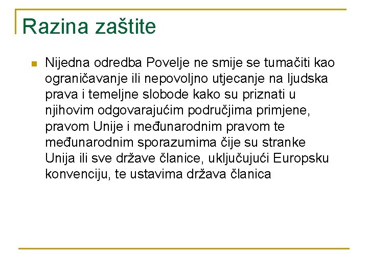Razina zaštite n Nijedna odredba Povelje ne smije se tumačiti kao ograničavanje ili nepovoljno Razina zaštite n Nijedna odredba Povelje ne smije se tumačiti kao ograničavanje ili nepovoljno