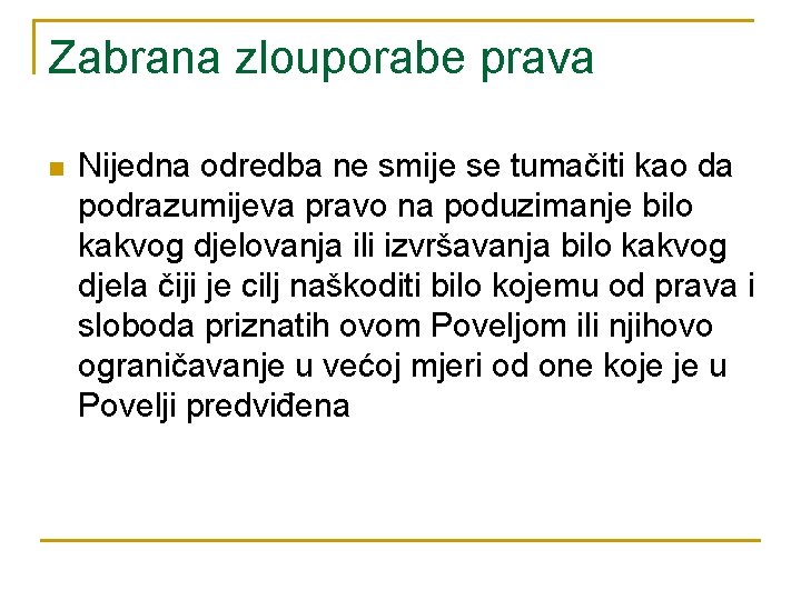 Zabrana zlouporabe prava n Nijedna odredba ne smije se tumačiti kao da podrazumijeva pravo Zabrana zlouporabe prava n Nijedna odredba ne smije se tumačiti kao da podrazumijeva pravo