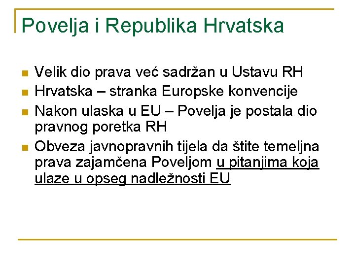Povelja i Republika Hrvatska n n Velik dio prava već sadržan u Ustavu RH Povelja i Republika Hrvatska n n Velik dio prava već sadržan u Ustavu RH