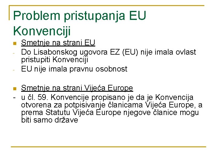 Problem pristupanja EU Konvenciji n - Smetnje na strani EU Do Lisabonskog ugovora EZ Problem pristupanja EU Konvenciji n - Smetnje na strani EU Do Lisabonskog ugovora EZ