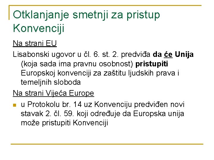Otklanjanje smetnji za pristup Konvenciji Na strani EU Lisabonski ugovor u čl. 6. st. Otklanjanje smetnji za pristup Konvenciji Na strani EU Lisabonski ugovor u čl. 6. st.