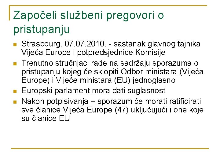 Započeli službeni pregovori o pristupanju n n Strasbourg, 07. 2010. - sastanak glavnog tajnika Započeli službeni pregovori o pristupanju n n Strasbourg, 07. 2010. - sastanak glavnog tajnika