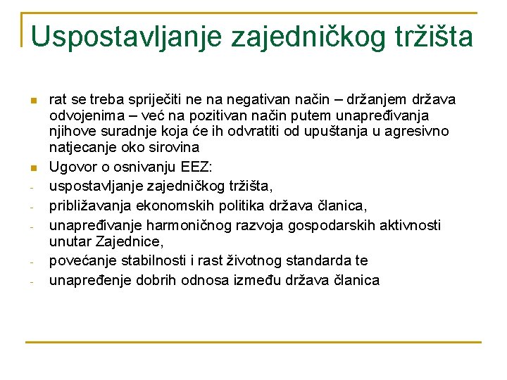Uspostavljanje zajedničkog tržišta n n - rat se treba spriječiti ne na negativan način Uspostavljanje zajedničkog tržišta n n - rat se treba spriječiti ne na negativan način