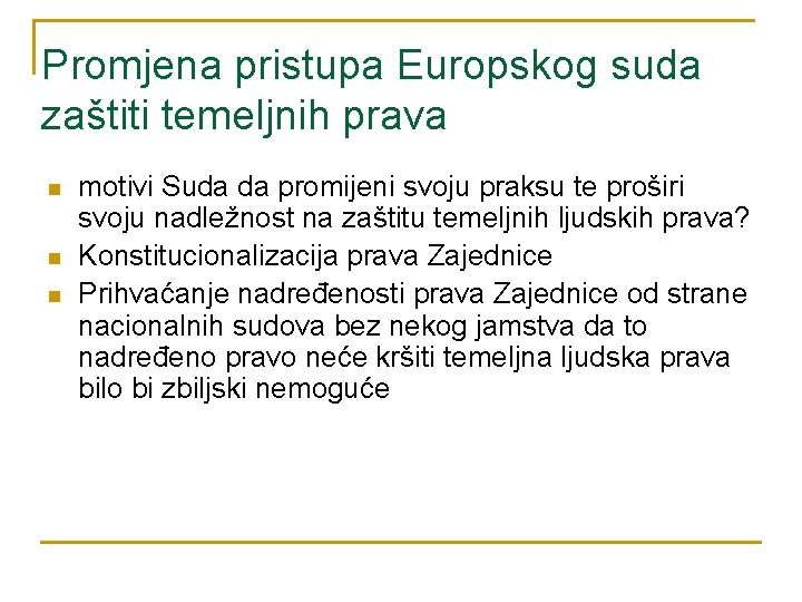 Promjena pristupa Europskog suda zaštiti temeljnih prava n n n motivi Suda da promijeni Promjena pristupa Europskog suda zaštiti temeljnih prava n n n motivi Suda da promijeni