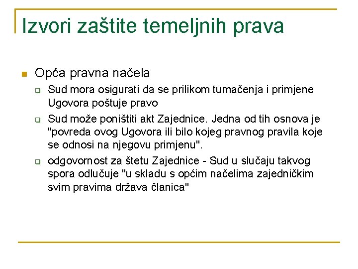 Izvori zaštite temeljnih prava n Opća pravna načela q q q Sud mora osigurati Izvori zaštite temeljnih prava n Opća pravna načela q q q Sud mora osigurati