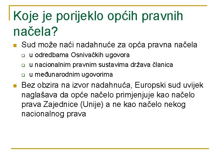 Koje je porijeklo općih pravnih načela? n Sud može naći nadahnuće za opća pravna Koje je porijeklo općih pravnih načela? n Sud može naći nadahnuće za opća pravna