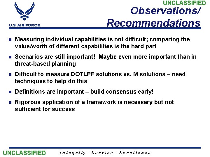 UNCLASSIFIED Observations/ Recommendations n Measuring individual capabilities is not difficult; comparing the value/worth of