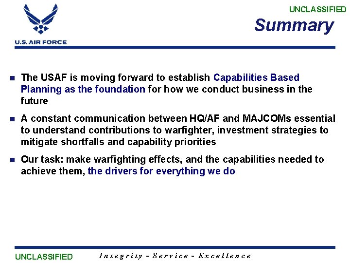 UNCLASSIFIED Summary n The USAF is moving forward to establish Capabilities Based Planning as