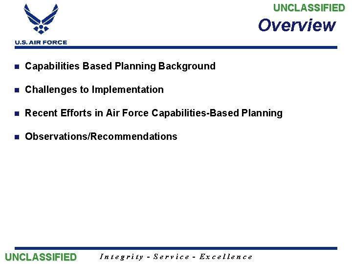 UNCLASSIFIED Overview n Capabilities Based Planning Background n Challenges to Implementation n Recent Efforts