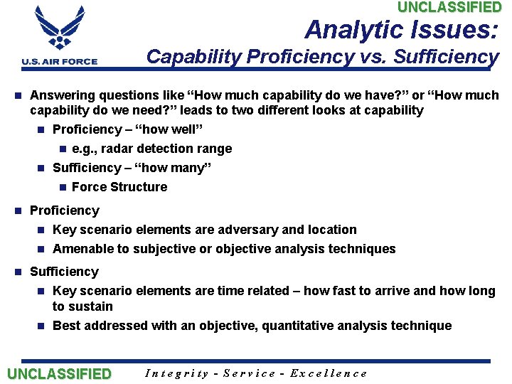 UNCLASSIFIED Analytic Issues: Capability Proficiency vs. Sufficiency n Answering questions like “How much capability