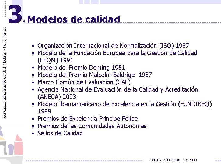 Conceptos generales de calidad. Modelos y herramientas 3 Modelos de calidad • Organización Internacional