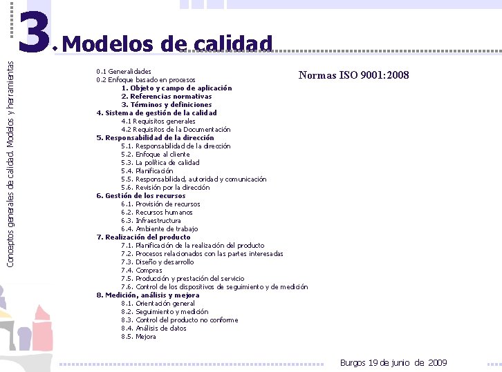 Conceptos generales de calidad. Modelos y herramientas 3 Modelos de calidad 0. 1 Generalidades