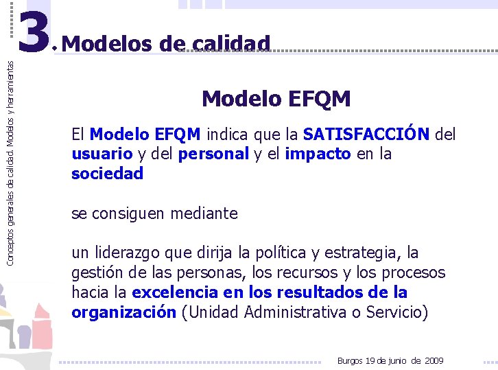 Conceptos generales de calidad. Modelos y herramientas 3 Modelos de calidad Modelo EFQM El