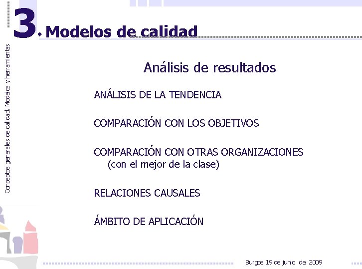 Conceptos generales de calidad. Modelos y herramientas 3 Modelos de calidad Análisis de resultados