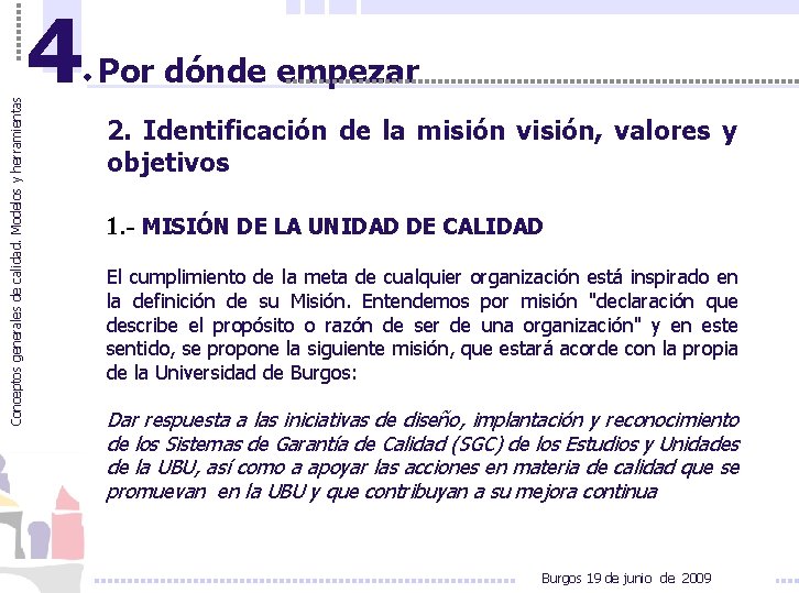 Conceptos generales de calidad. Modelos y herramientas 4 Por dónde empezar 2. Identificación de