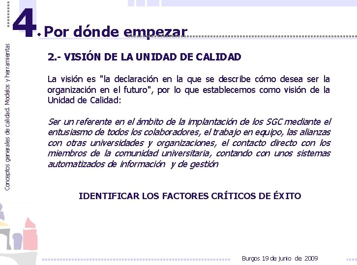 Conceptos generales de calidad. Modelos y herramientas 4 Por dónde empezar 2. - VISIÓN