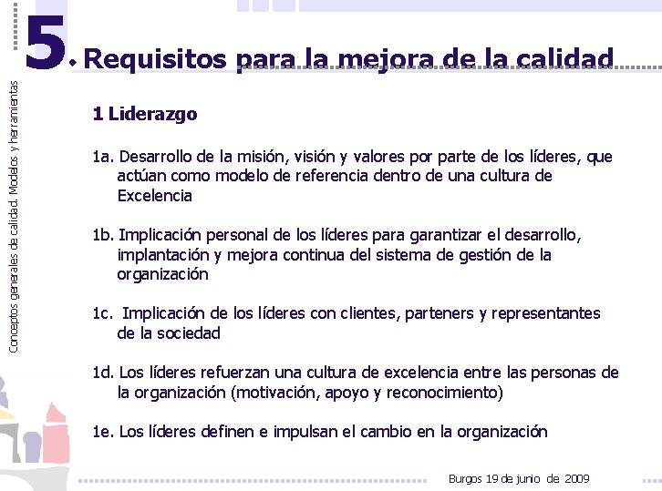 Conceptos generales de calidad. Modelos y herramientas 5 Requisitos para la mejora de la Conceptos generales de calidad. Modelos y herramientas 5 Requisitos para la mejora de la