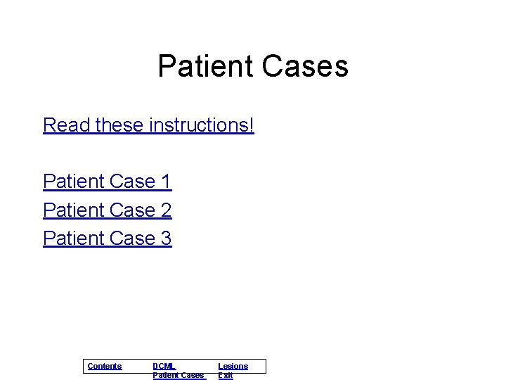 Patient Cases Read these instructions! Patient Case 1 Patient Case 2 Patient Case 3 Patient Cases Read these instructions! Patient Case 1 Patient Case 2 Patient Case 3