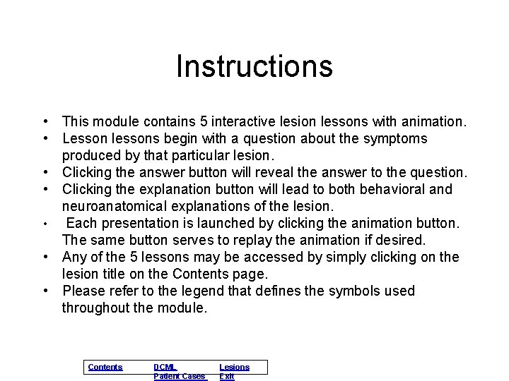 Instructions • This module contains 5 interactive lesion lessons with animation. • Lesson lessons