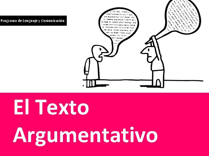 Programa de Lenguaje y Comunicación El Texto Argumentativo 