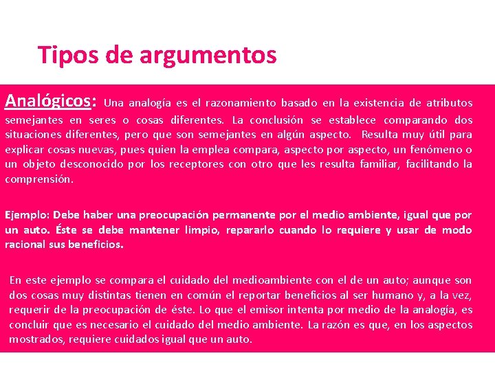 Tipos de argumentos Analógicos: Una analogía es el razonamiento basado en la existencia de