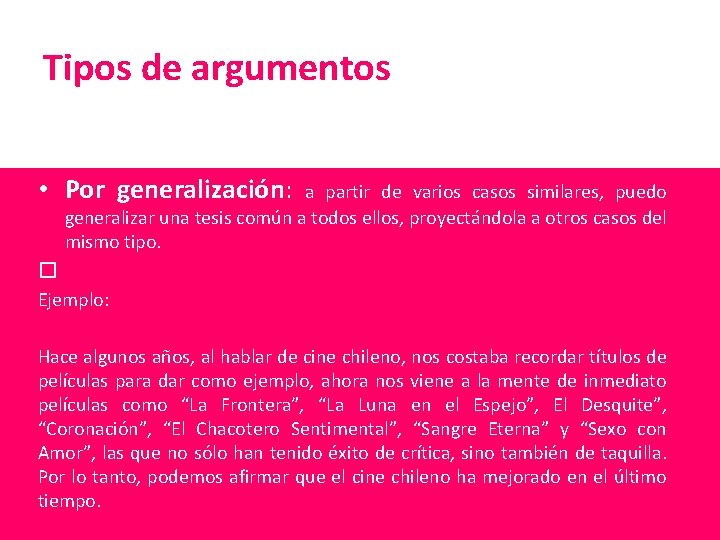 Tipos de argumentos • Por generalización: a partir de varios casos similares, puedo generalizar