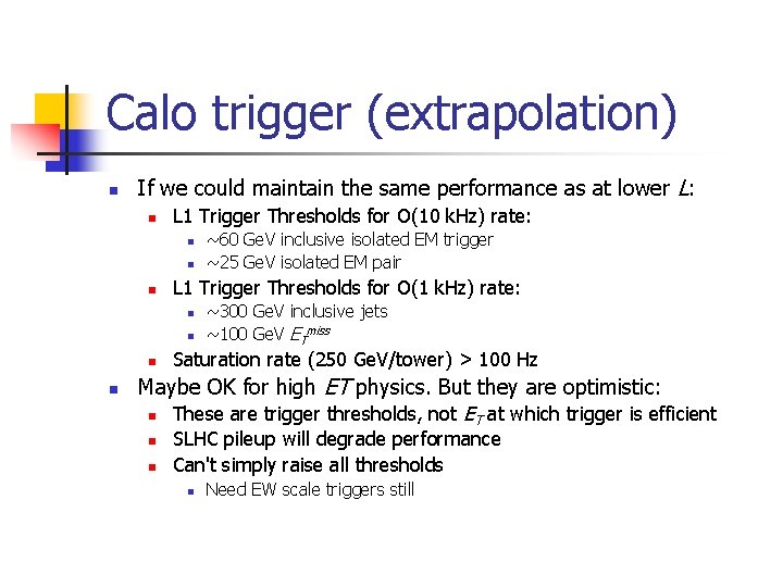 Calo trigger (extrapolation) n If we could maintain the same performance as at lower