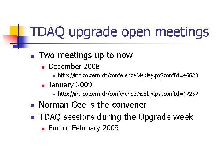 TDAQ upgrade open meetings n Two meetings up to now n December 2008 n