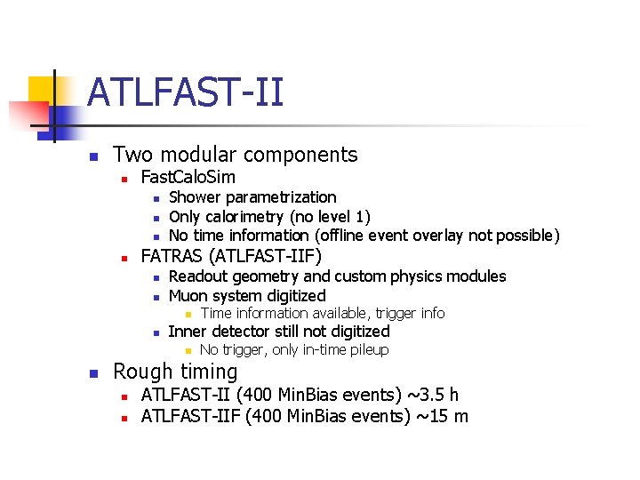 ATLFAST-II n Two modular components n Fast. Calo. Sim n n Shower parametrization Only