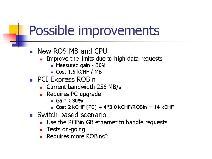 Possible improvements n New ROS MB and CPU n Improve the limits due to