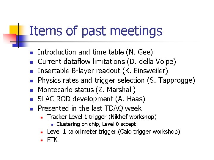 Items of past meetings n n n n Introduction and time table (N. Gee)