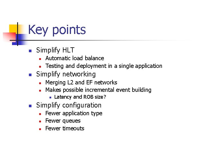 Key points n Simplify HLT n n n Automatic load balance Testing and deployment