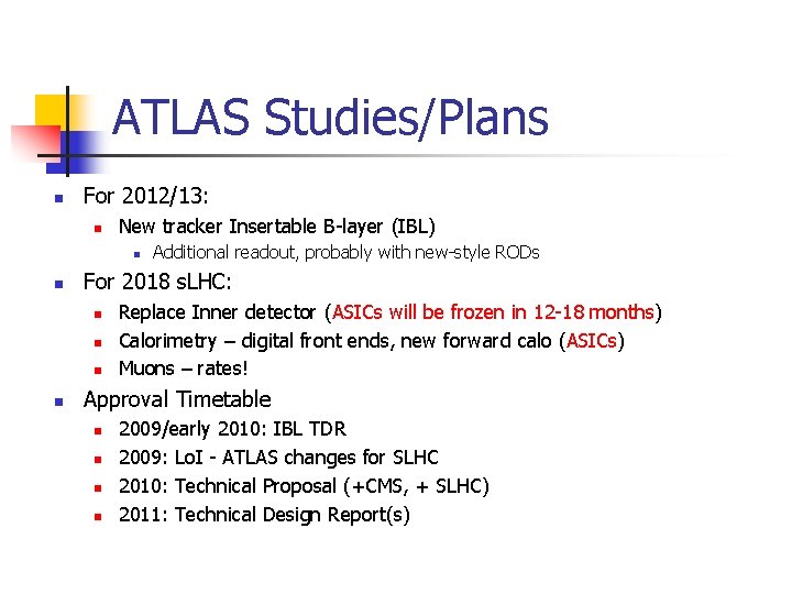 ATLAS Studies/Plans n For 2012/13: n New tracker Insertable B-layer (IBL) n n For