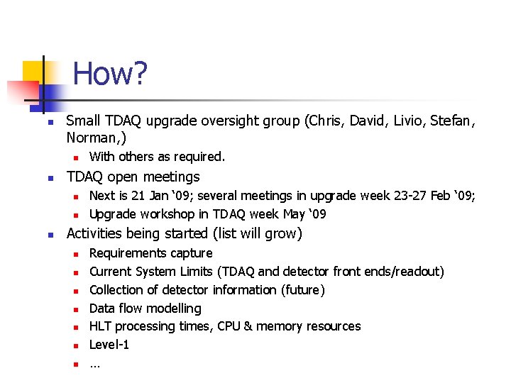 How? n Small TDAQ upgrade oversight group (Chris, David, Livio, Stefan, Norman, ) n