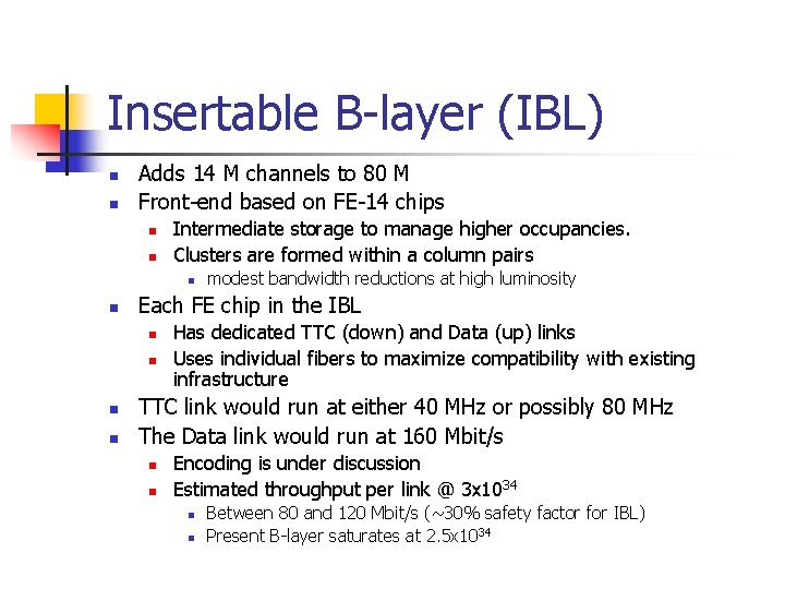 Insertable B-layer (IBL) n n Adds 14 M channels to 80 M Front-end based