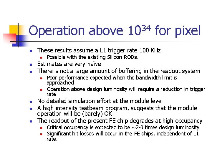 Operation above 1034 for pixel n These results assume a L 1 trigger rate