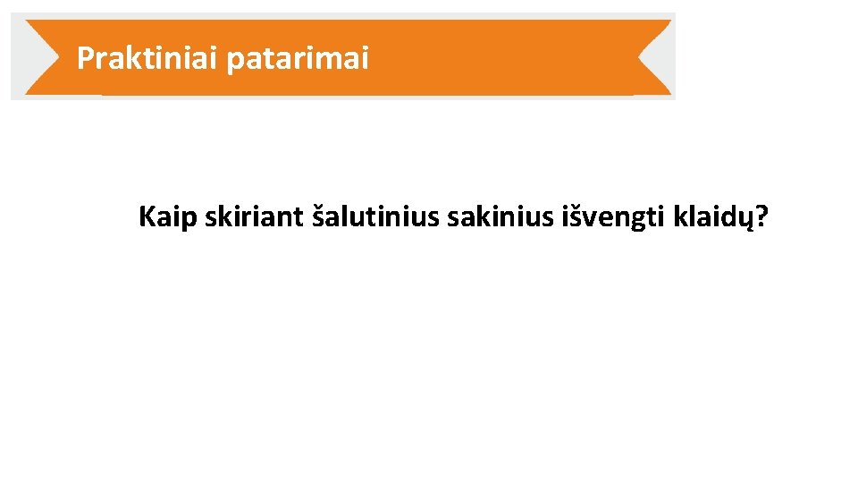 Praktiniai patarimai Kaip skiriant šalutinius sakinius išvengti klaidų? 