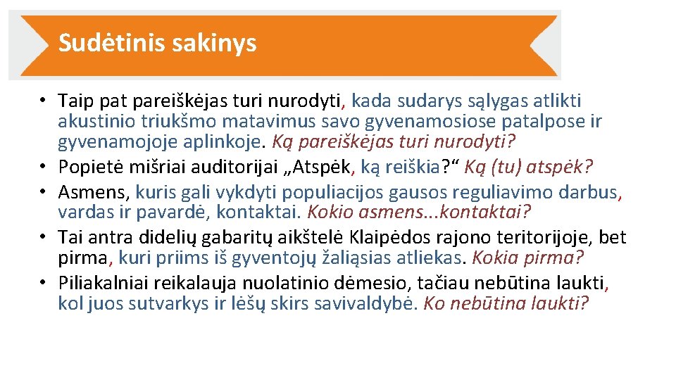 Sudėtinis sakinys • Taip pat pareiškėjas turi nurodyti, kada sudarys sąlygas atlikti akustinio triukšmo