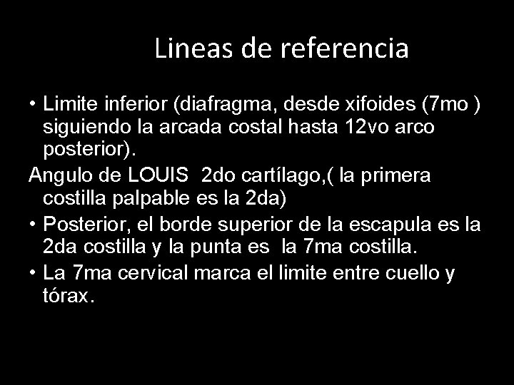 Lineas de referencia • Limite inferior (diafragma, desde xifoides (7 mo ) siguiendo la Lineas de referencia • Limite inferior (diafragma, desde xifoides (7 mo ) siguiendo la